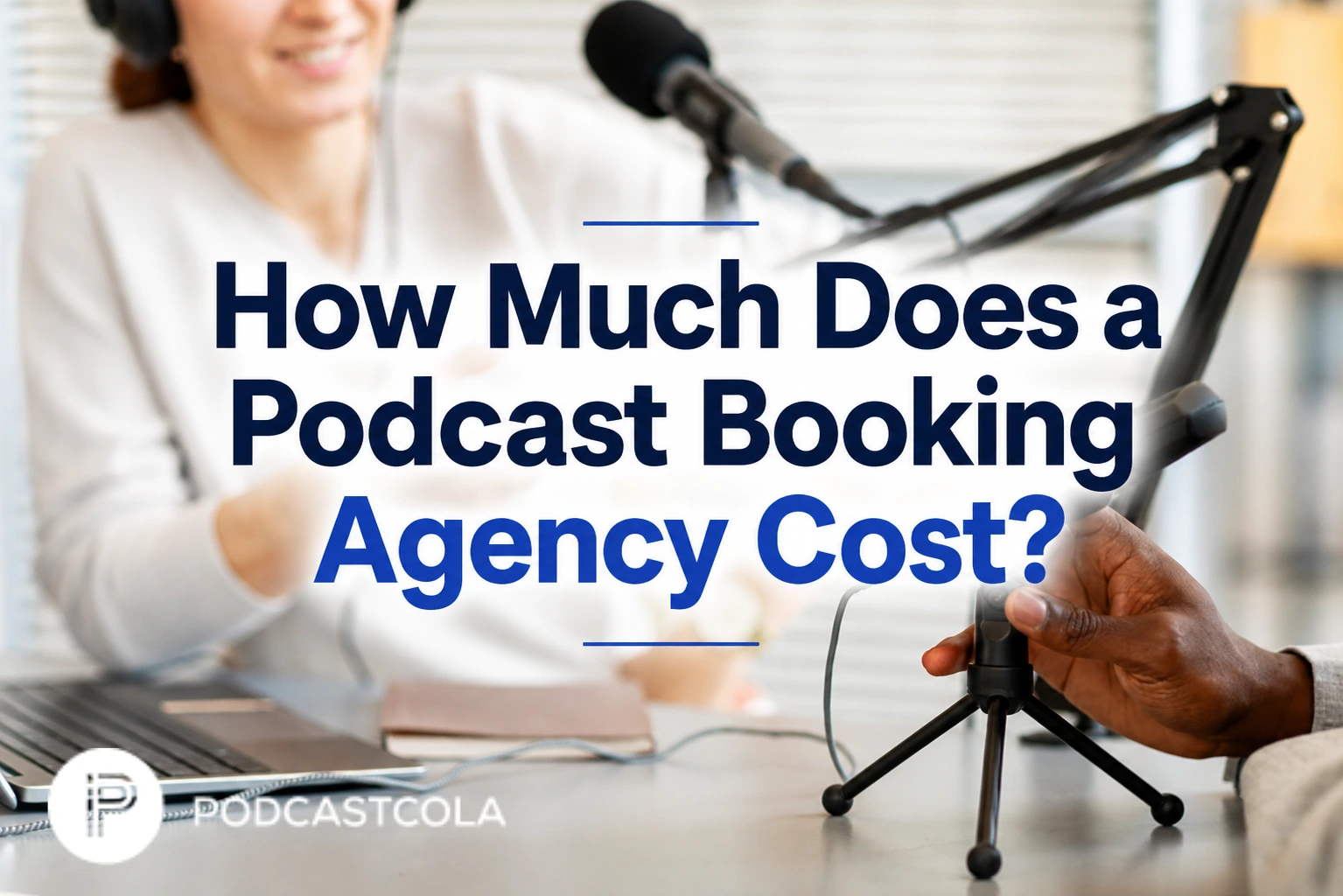 PodcastCola studio setup text asking: How Much Does a Podcast Booking Agency Cost?